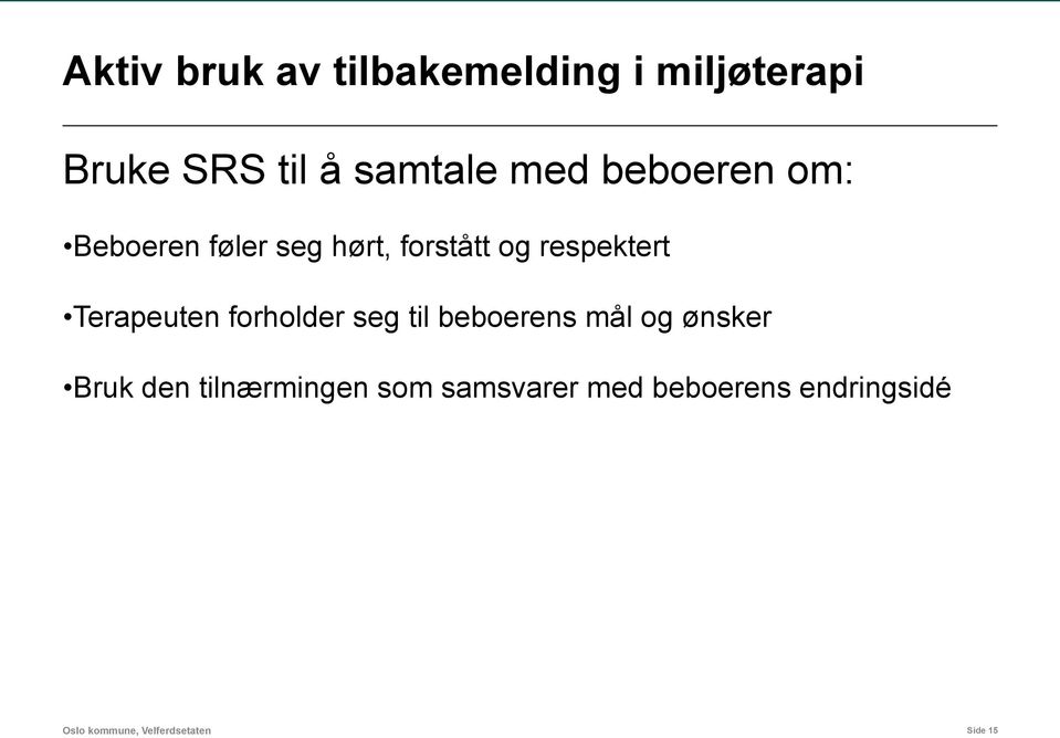 Terapeuten forholder seg til beboerens mål og ønsker Bruk den