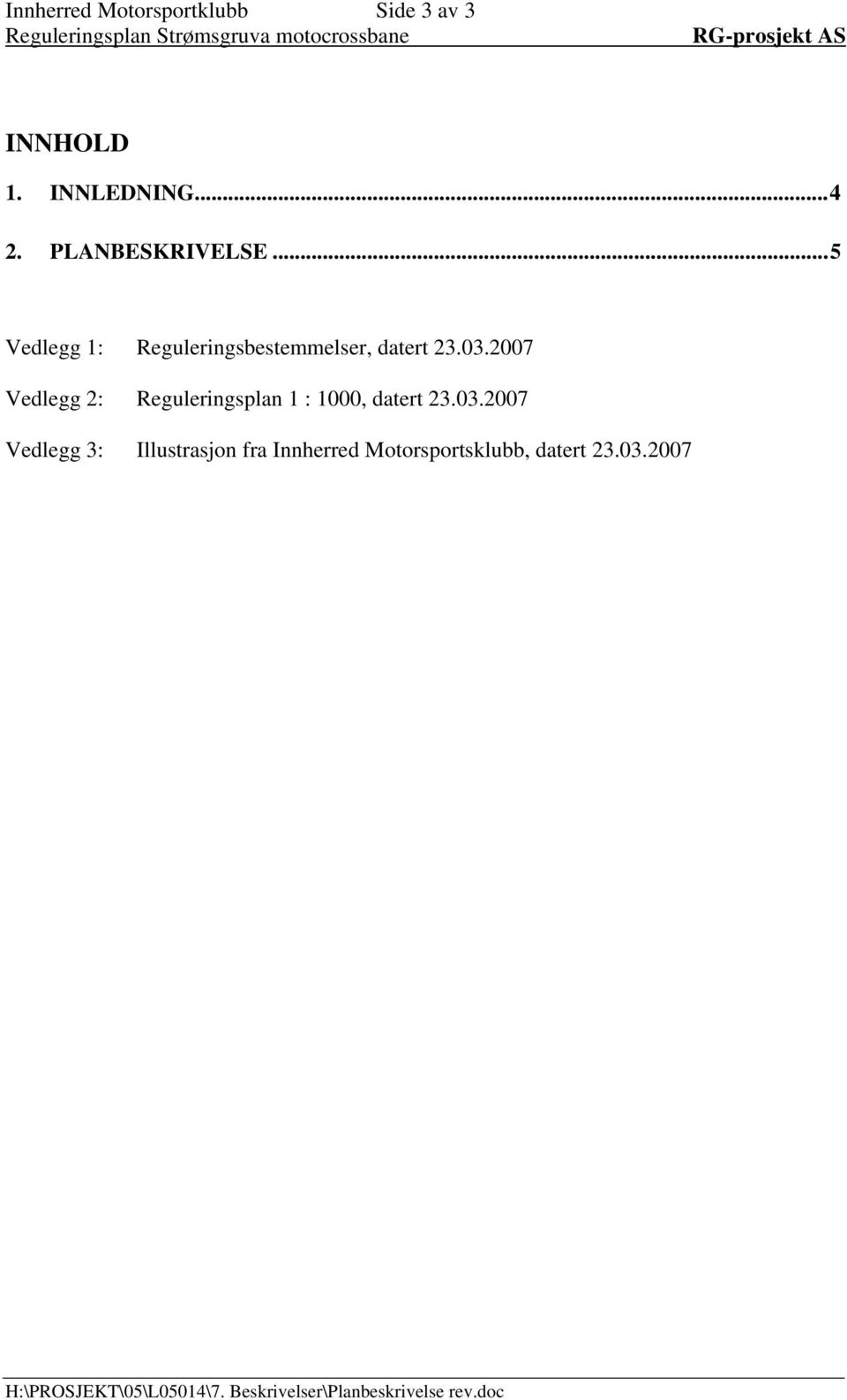 03.2007 Vedlegg 2: Reguleringsplan 1 : 1000, datert 23.03.2007