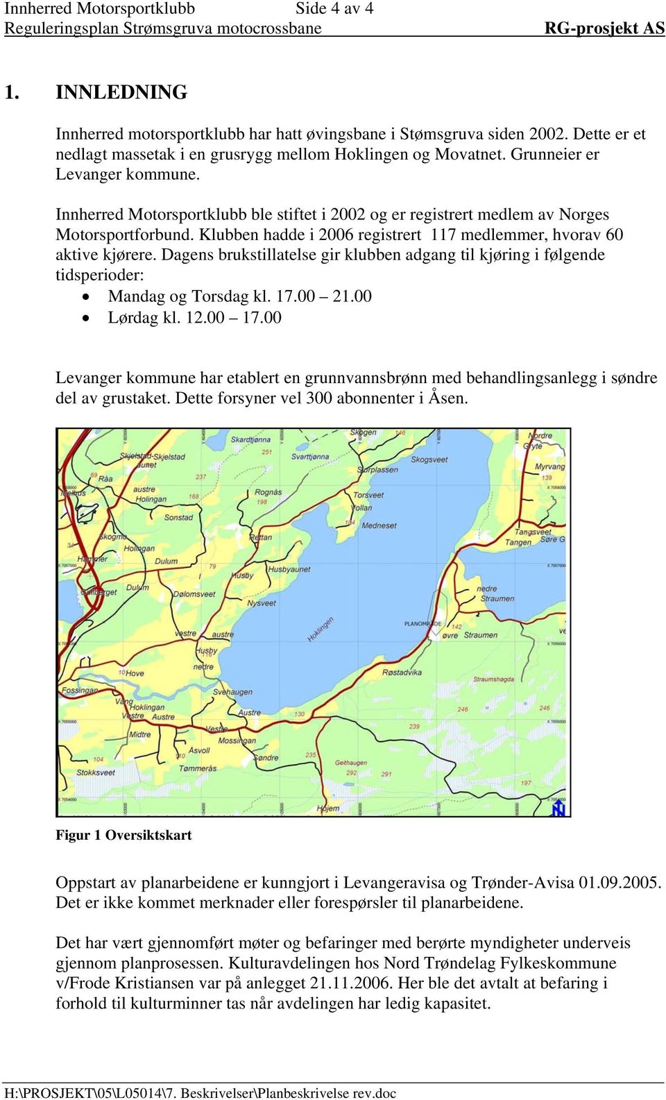 Klubben hadde i 2006 registrert 117 medlemmer, hvorav 60 aktive kjørere. Dagens brukstillatelse gir klubben adgang til kjøring i følgende tidsperioder: Mandag og Torsdag kl. 17.00 21.00 Lørdag kl. 12.