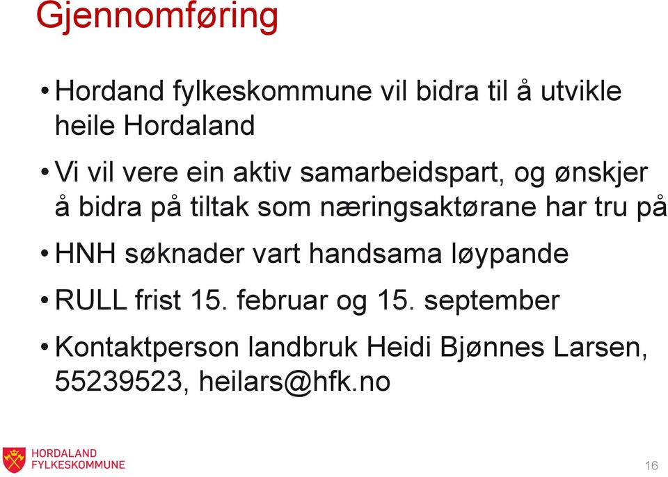 næringsaktørane har tru på HNH søknader vart handsama løypande RULL frist 15.