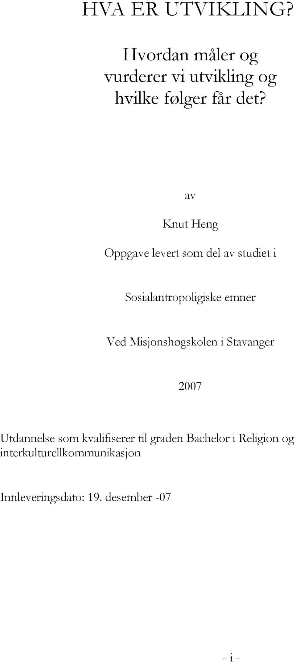 Misjonshøgskolen i Stavanger 2007 Utdannelse som kvalifiserer til graden Bachelor