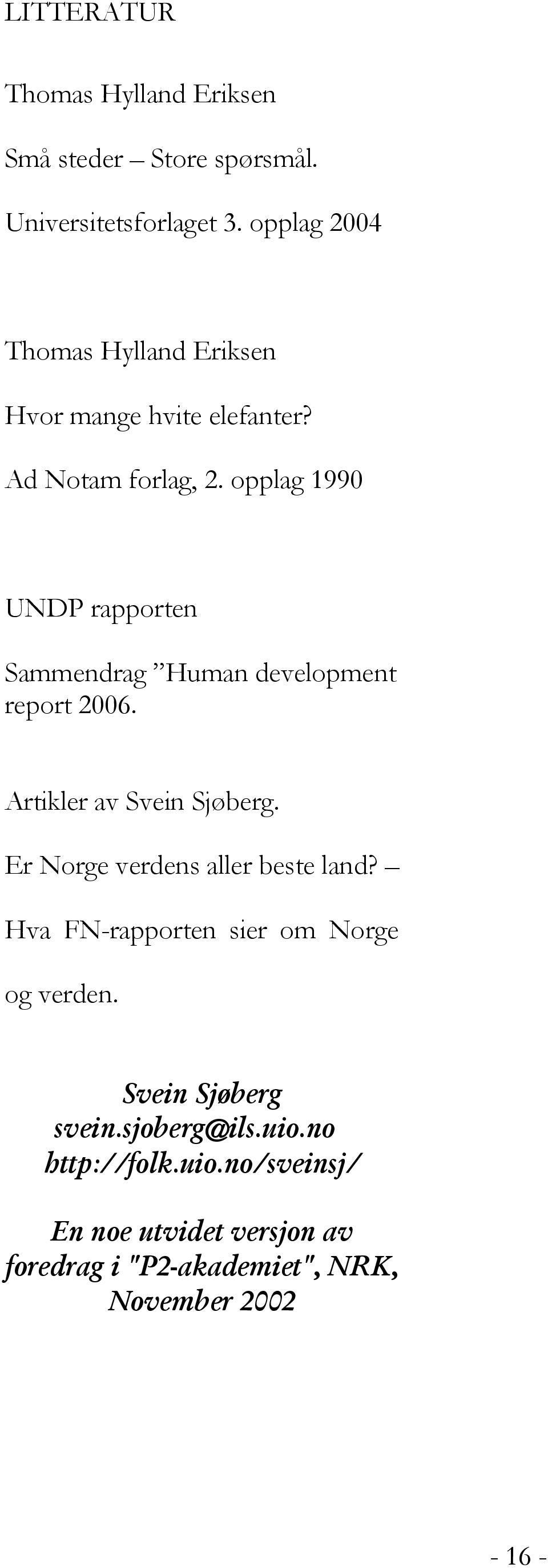 opplag 1990 UNDP rapporten Sammendrag Human development report 2006. Artikler av Svein Sjøberg.