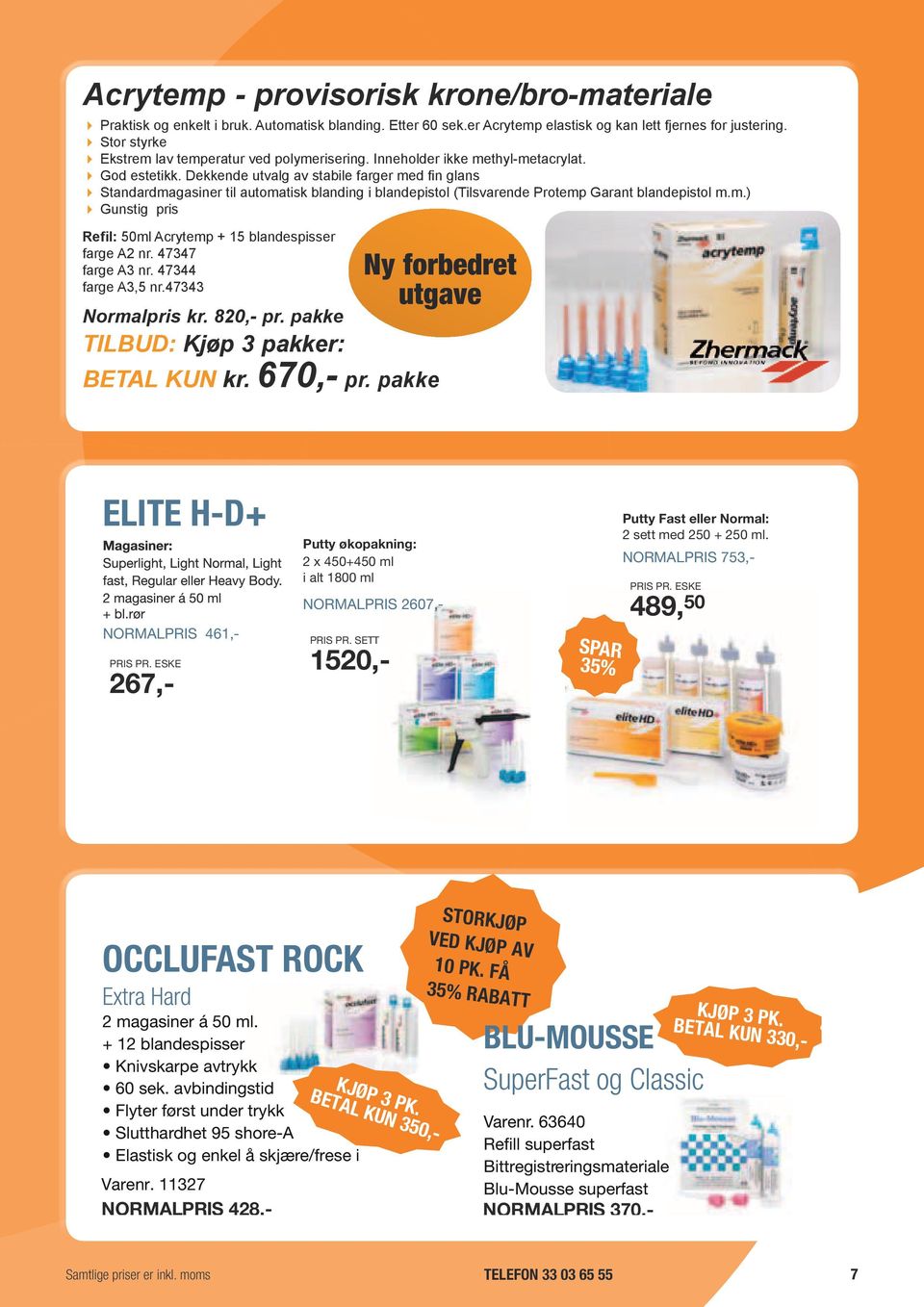 Dekkende utvalg av stabile farger med fin glans Standardmagasiner til automatisk blanding i blandepistol (Tilsvarende Protemp Garant blandepistol m.m.) Gunstig pris Refil: 50ml Acrytemp + 15 blandespisser farge A2 nr.