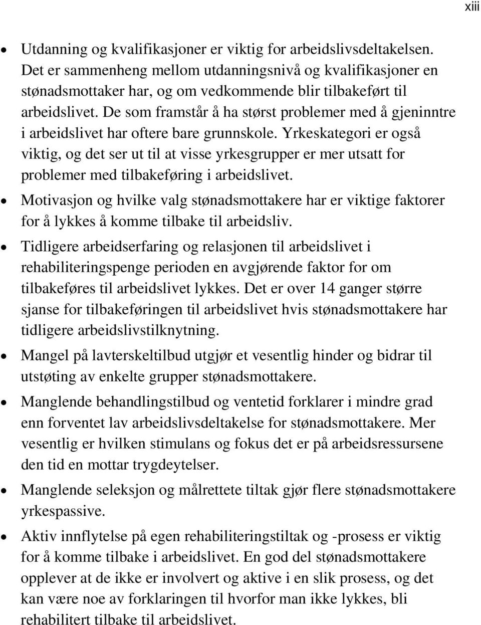 De som framstår å ha størst problemer med å gjeninntre i arbeidslivet har oftere bare grunnskole.