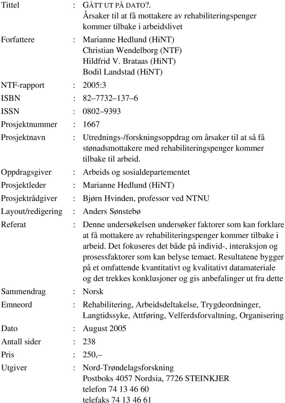 stønadsmottakere med rehabiliteringspenger kommer tilbake til arbeid.