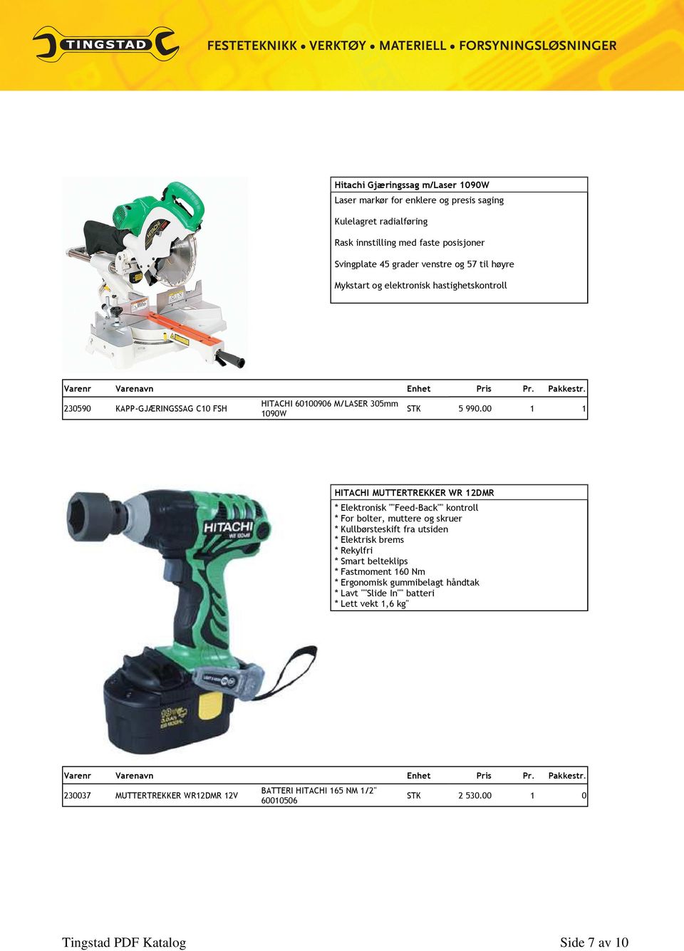 00 1 1 HITACHI MUTTERTREKKER WR 12DMR * Elektronisk ""Feed-Back"" kontroll * For bolter, muttere og skruer * Kullbørsteskift fra utsiden * Elektrisk brems * Rekylfri *