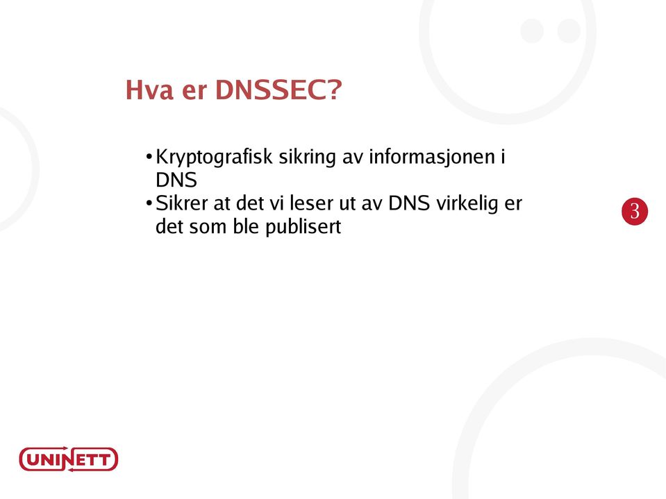 informasjonen i DNS Sikrer at