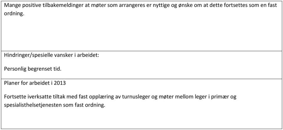 Hindringer/spesielle vansker i arbeidet: Personlig begrenset tid.