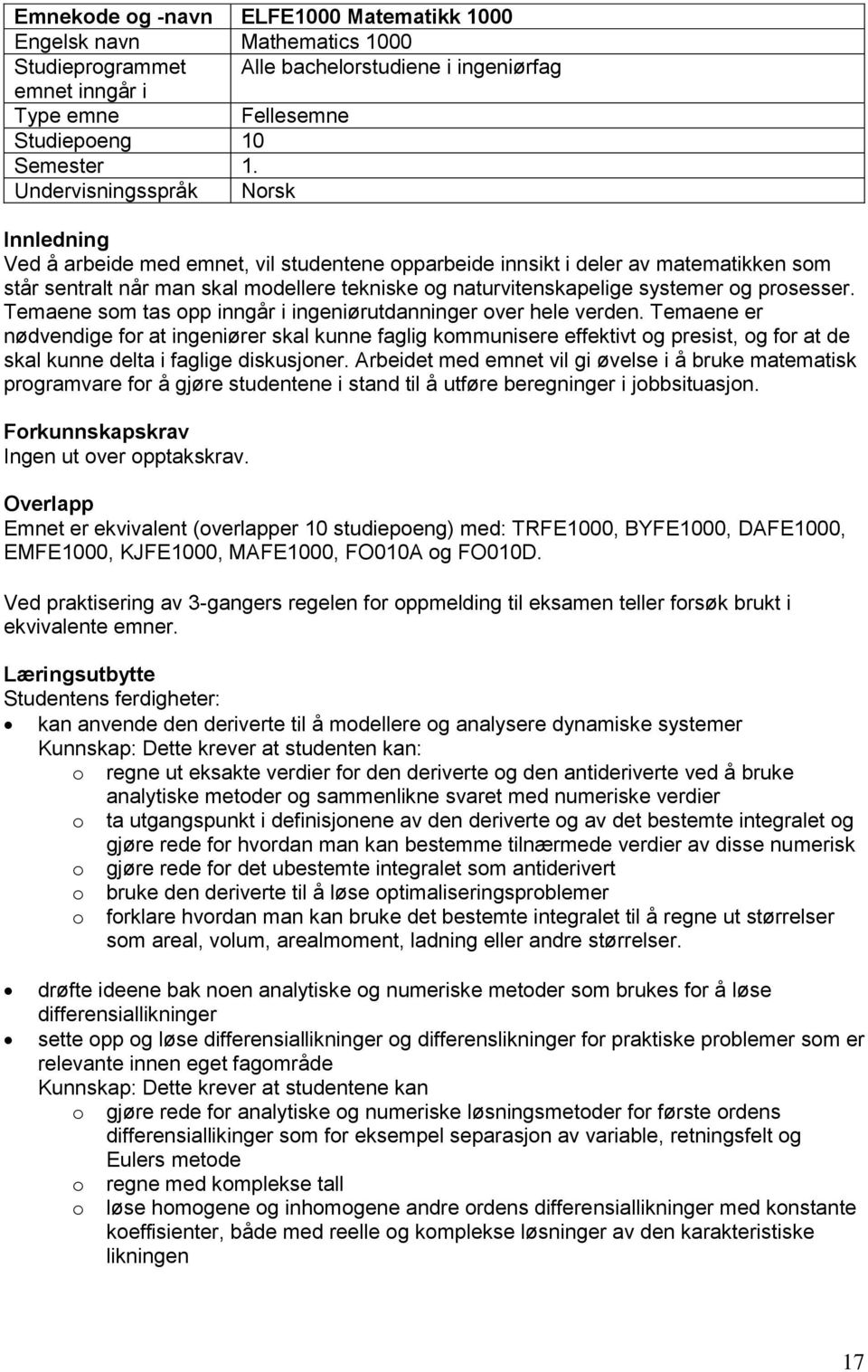 systemer og prosesser. Temaene som tas opp inngår i ingeniørutdanninger over hele verden.