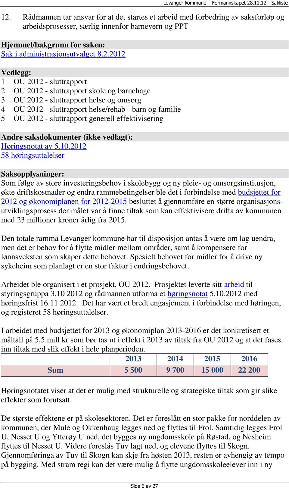 sluttrapport generell effektivisering Andre saksdokumenter (ikke vedlagt): Høringsnotat av 5.10.