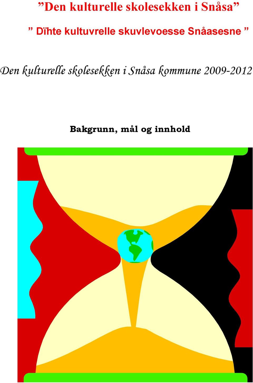 Snåasesne  kommune 2009-2012 Bakgrunn,