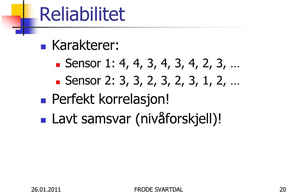 3, 1, 2, Perfekt korrelasjon!