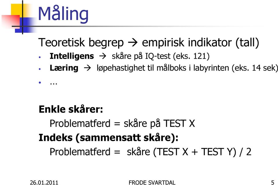 14 sek) Enkle skårer: Problematferd = skåre på TEST X Indeks (sammensatt