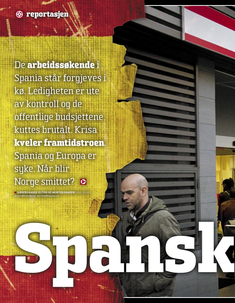Krisa kveler framtidstroen. Spania og Europa er syke. Når blir Norge smittet?