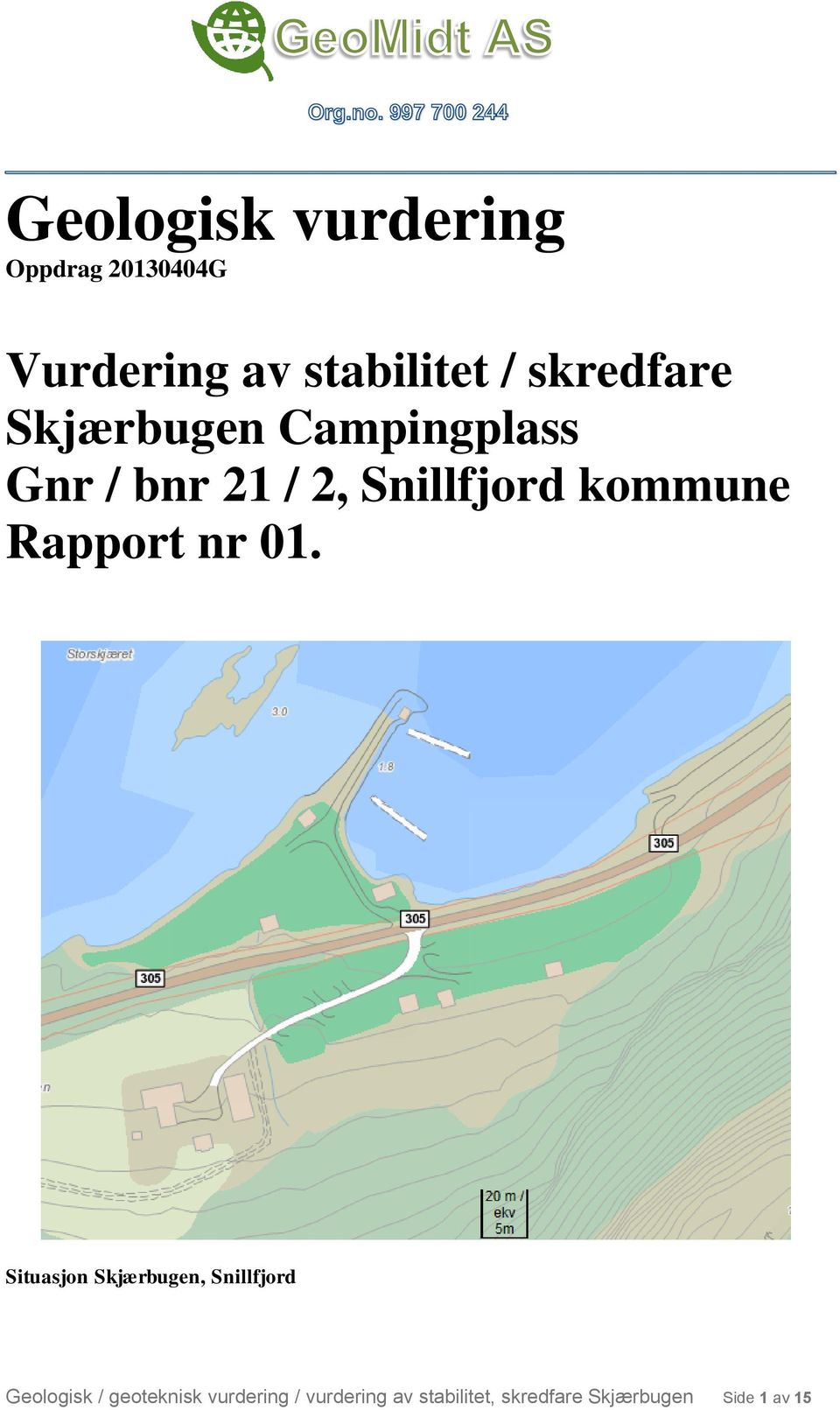 Situasjon Skjærbugen, Snillfjord Geologisk / geoteknisk