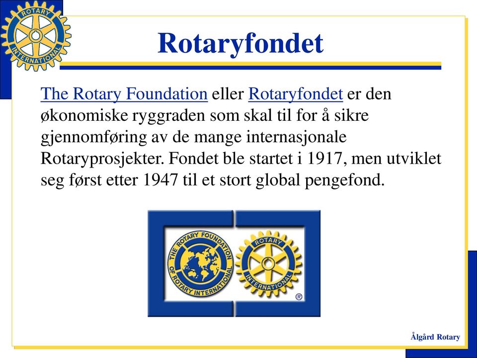de mange internasjonale Rotaryprosjekter.
