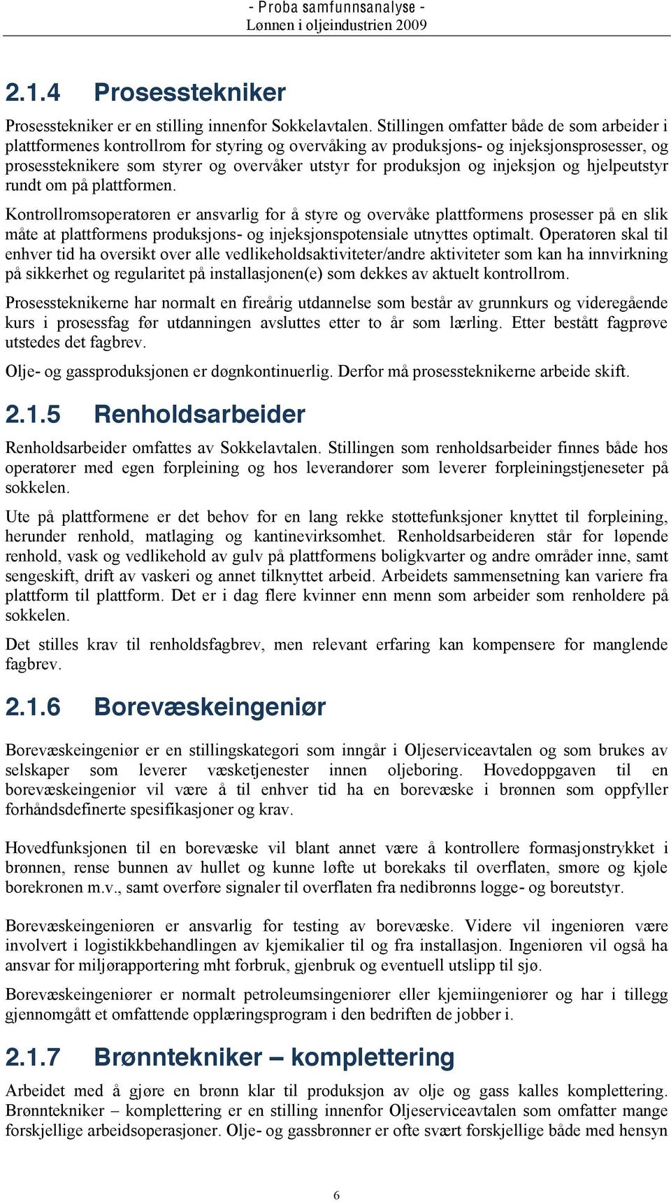 produksjon og injeksjon og hjelpeutstyr rundt om på plattformen.