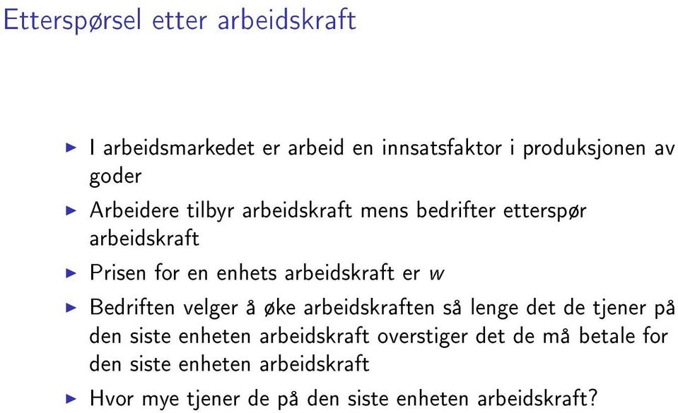 w Bedriften velger å øke arbeidskraften så lenge det de tjener på den siste enheten arbeidskraft