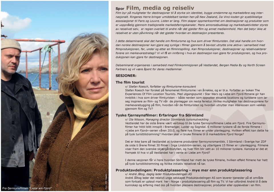 Film skaper oppmerksomhet om destinasjoner og produkter som er uoppnåelig gjennom tradisjonelle markedsføringskanaler.