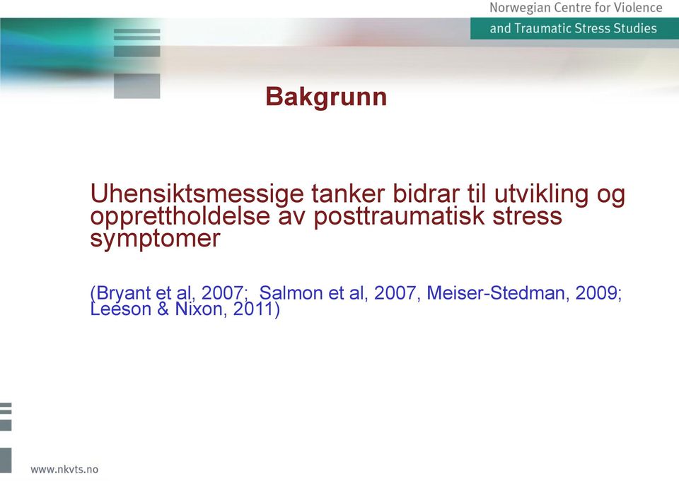 stress symptomer (Bryant et al, 2007; Salmon et