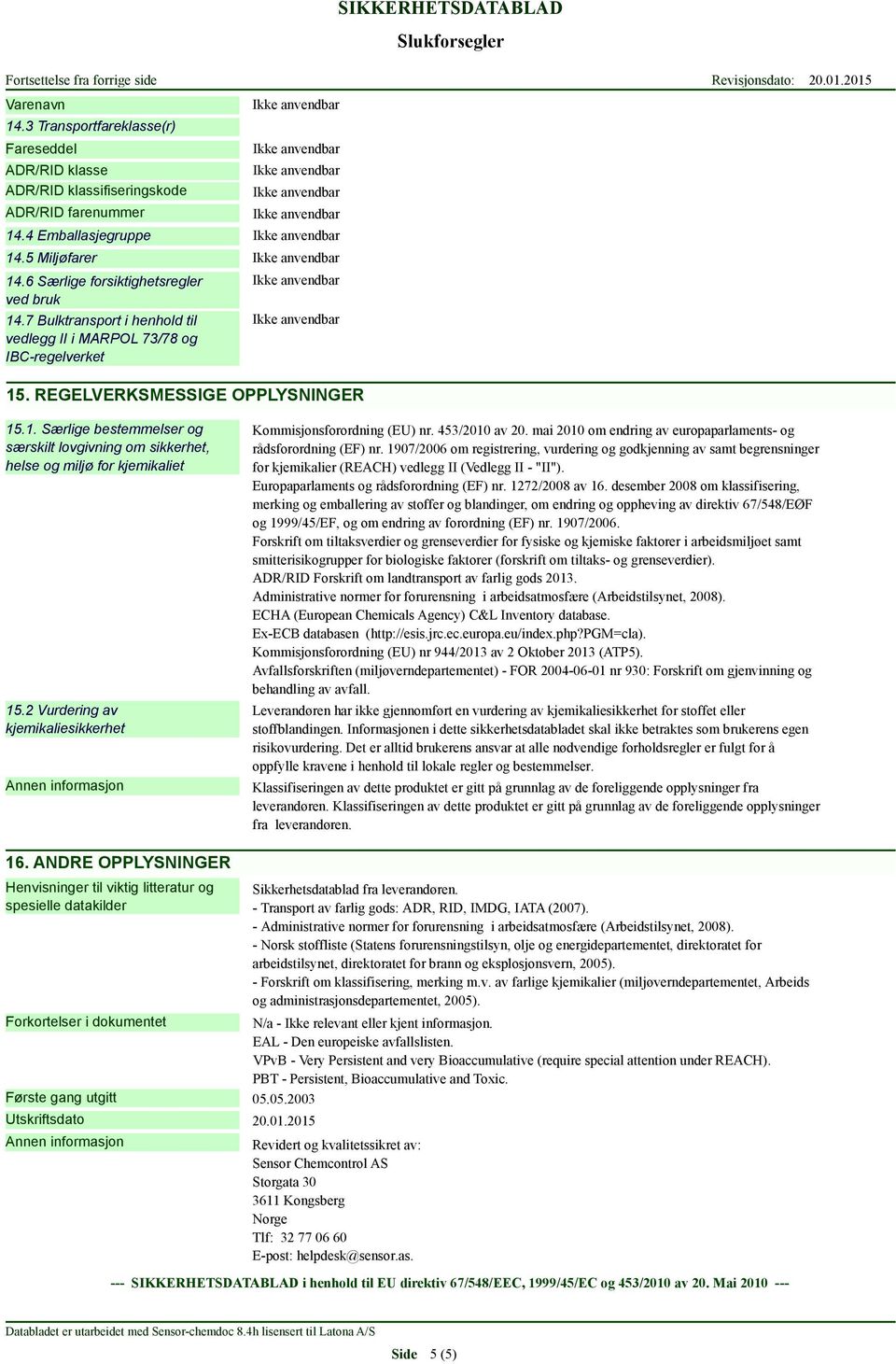 2 Vurdering av kjemikaliesikkerhet Kommisjonsforordning (EU) nr. 453/2010 av 20. mai 2010 om endring av europaparlaments- og rådsforordning (EF) nr.