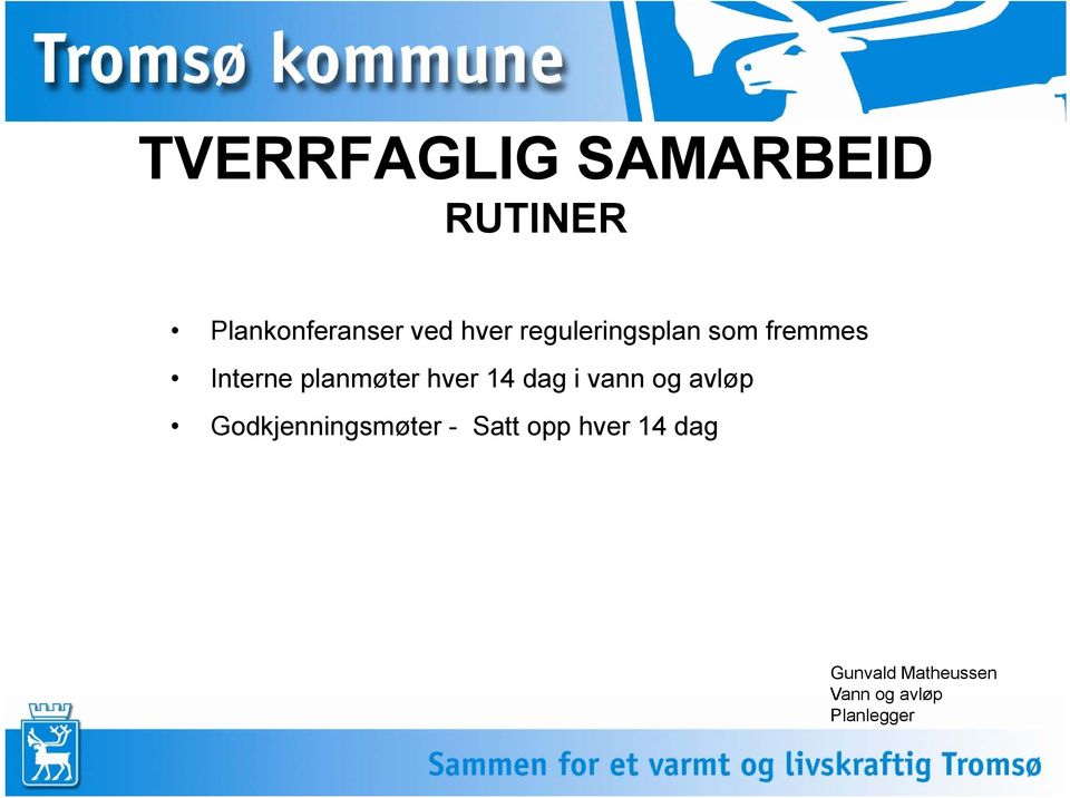 som fremmes Interne planmøter hver 14 dag