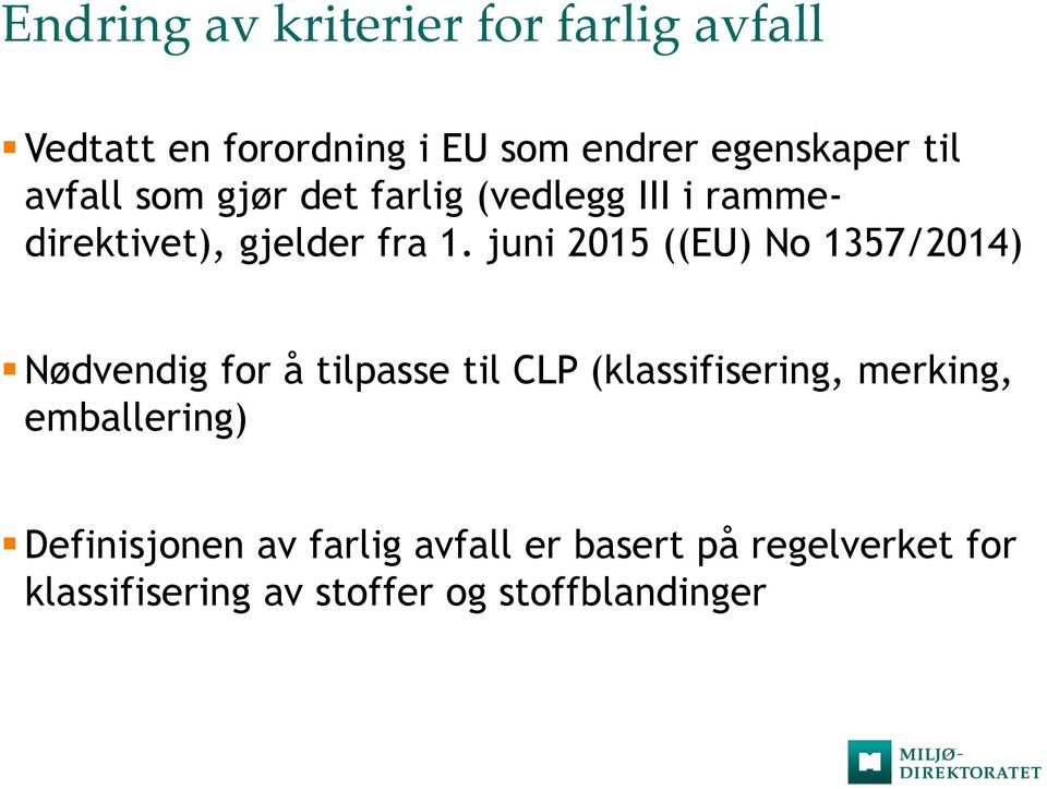 juni 2015 ((EU) No 1357/2014) Nødvendig for å tilpasse til CLP (klassifisering, merking,