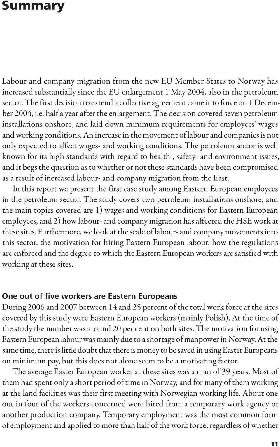 The decision covered seven petroleum installations onshore, and laid down minimum requirements for employees wages and working conditions.