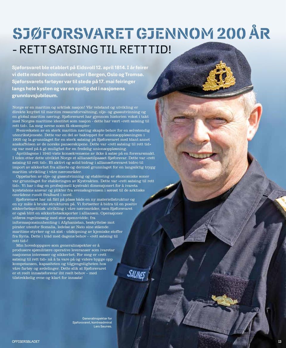 Vår velstand og utvikling er direkte knyttet til maritim ressursforvaltning, olje- og gassutvinning og en global maritim næring.