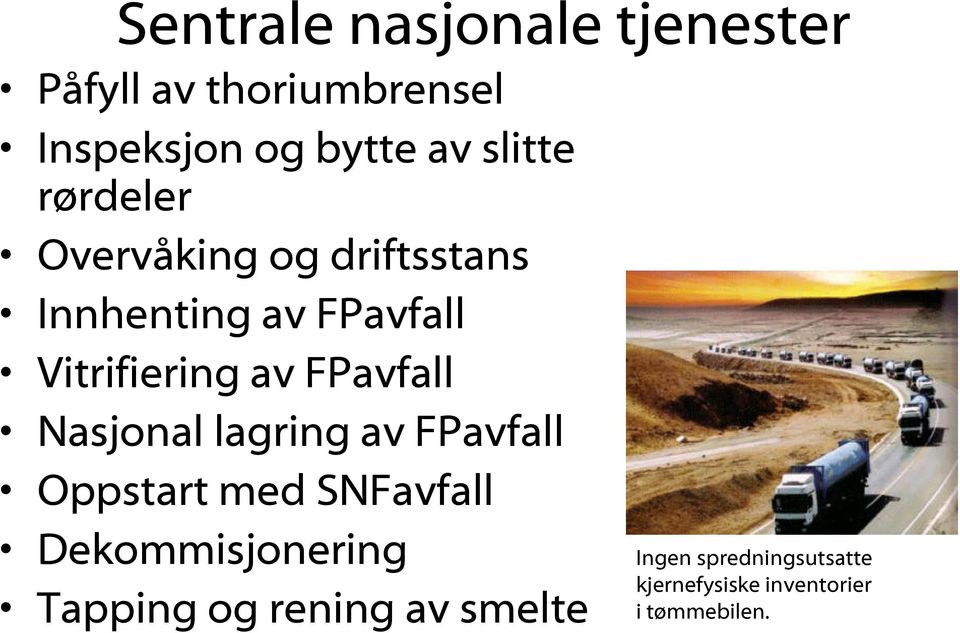 FPavfall Nasjonal lagring av FPavfall Oppstart med SNFavfall Dekommisjonering