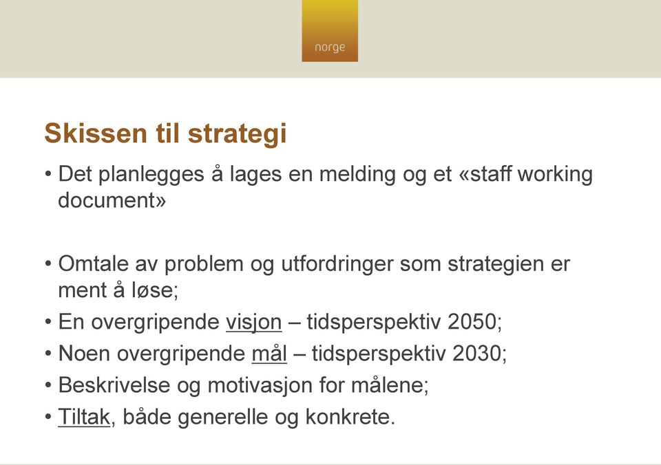 overgripende visjon tidsperspektiv 2050; Noen overgripende mål tidsperspektiv