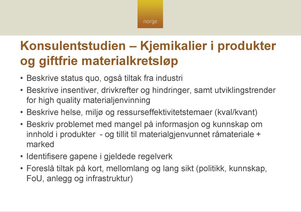 (kval/kvant) Beskriv problemet med mangel på informasjon og kunnskap om innhold i produkter - og tillit til materialgjenvunnet råmateriale +