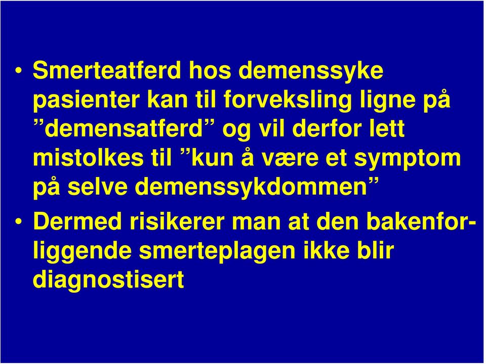 være et symptom på selve demenssykdommen Dermed risikerer