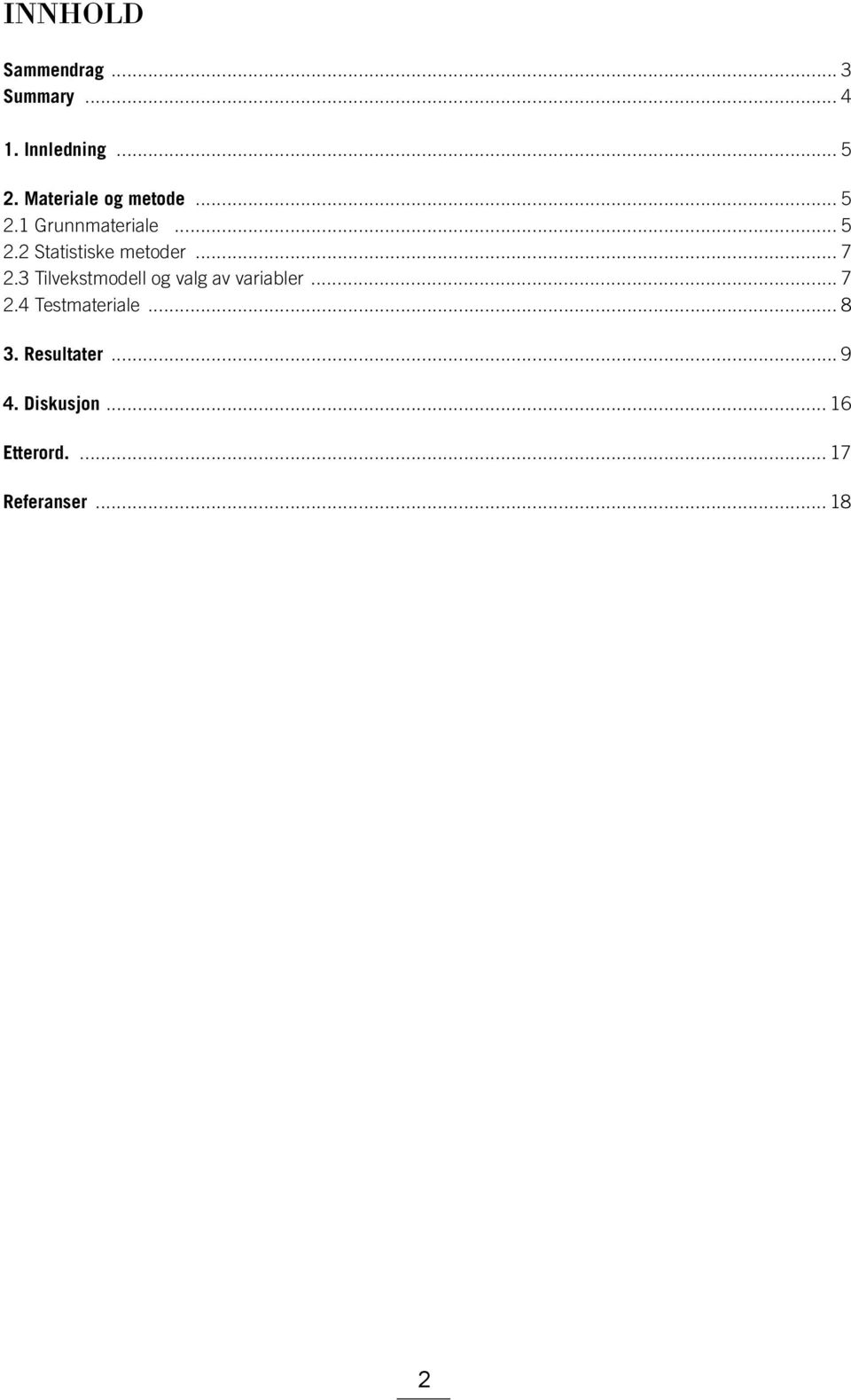 .. 7 2.3 Tilvekstmodell og valg av variabler... 7 2.4 Testmateriale.