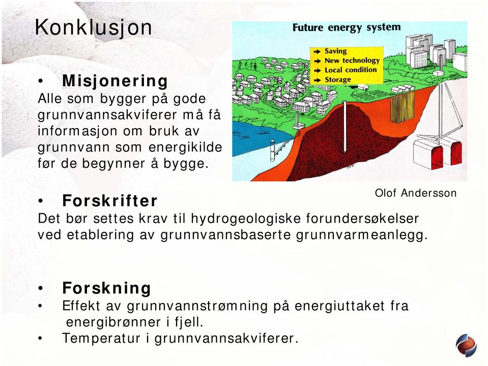 Olof Andersson Forskrifter Det bør settes krav til hydrogeologiske forundersøkelser ved etablering