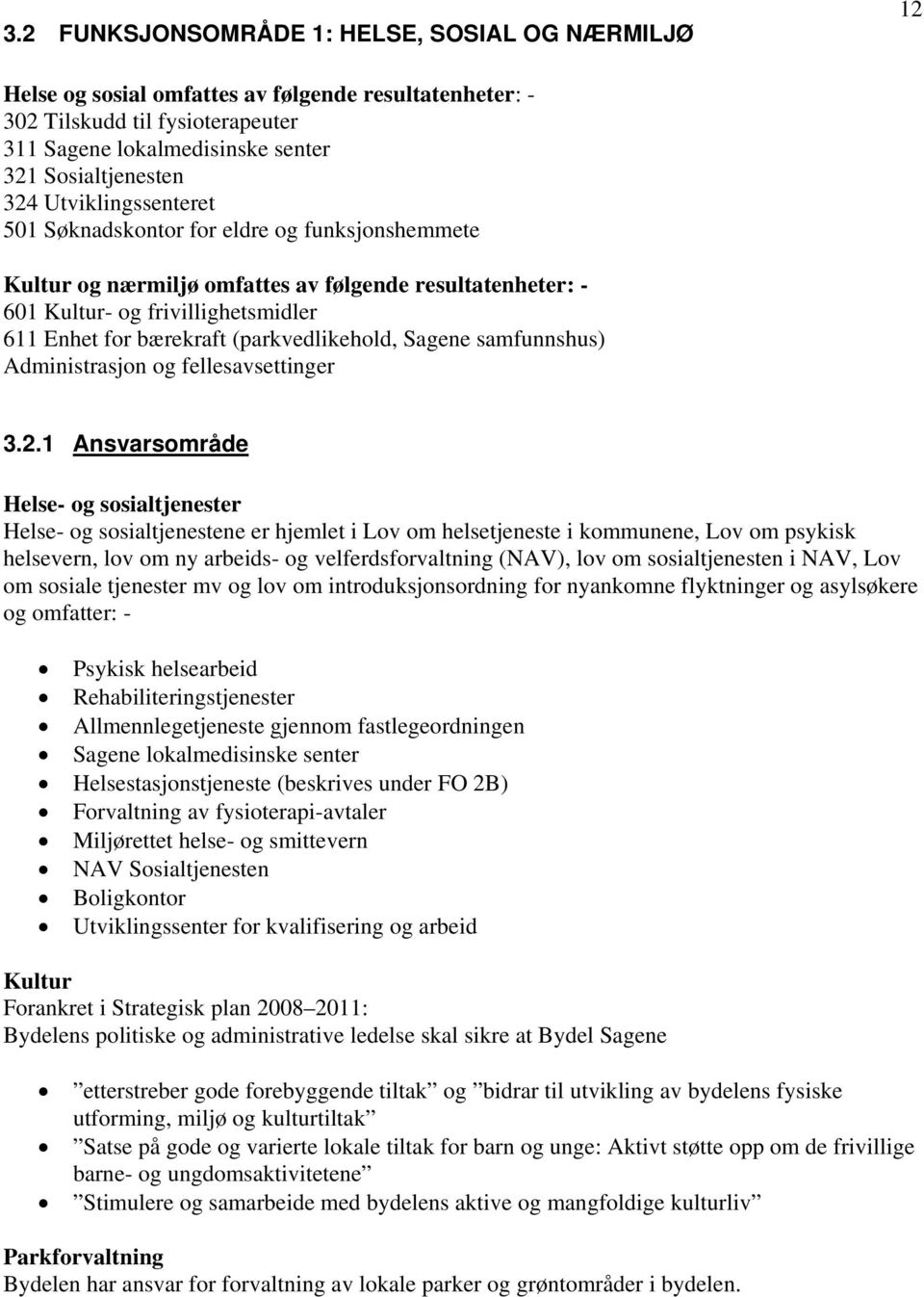 (parkvedlikehold, Sagene samfunnshus) Administrasjon og fellesavsettinger 3.2.