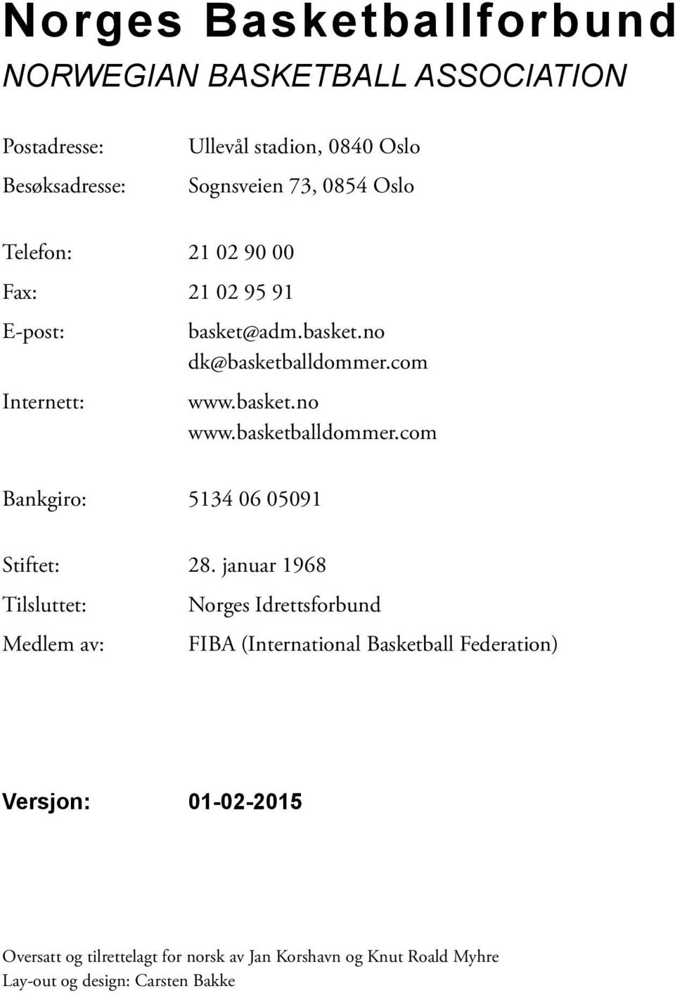 basketballdommer.com Bankgiro: 5134 06 05091 Stiftet: 28.