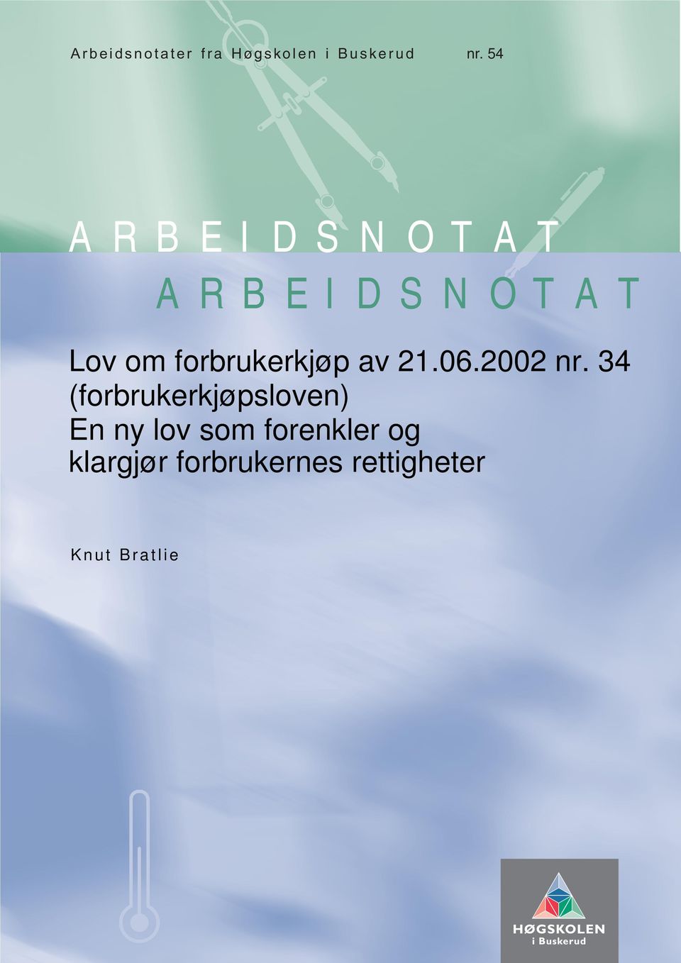 54 ARBEIDSNOTAT ARBEIDSNOTAT Lov om forbrukerkjøp av 21.06.