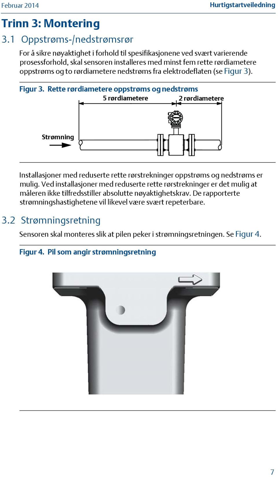 rørdiametere nedstrøms fra elektrodeflaten (se Figur 3)