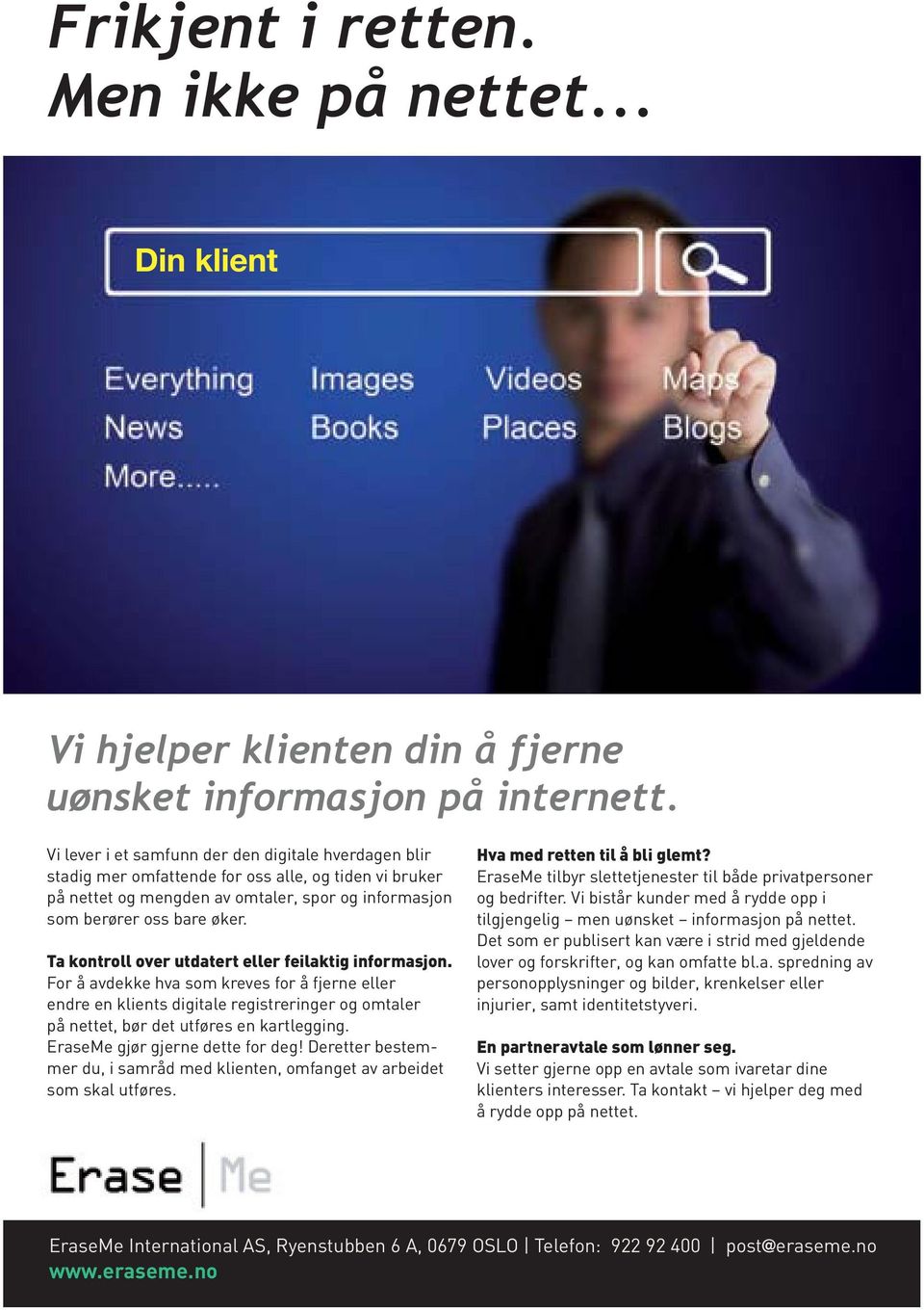 Ta kontroll over utdatert eller feilaktig informasjon. For å avdekke hva som kreves for å fjerne eller endre en klients digitale registreringer og omtaler på nettet, bør det utføres en kartlegging.