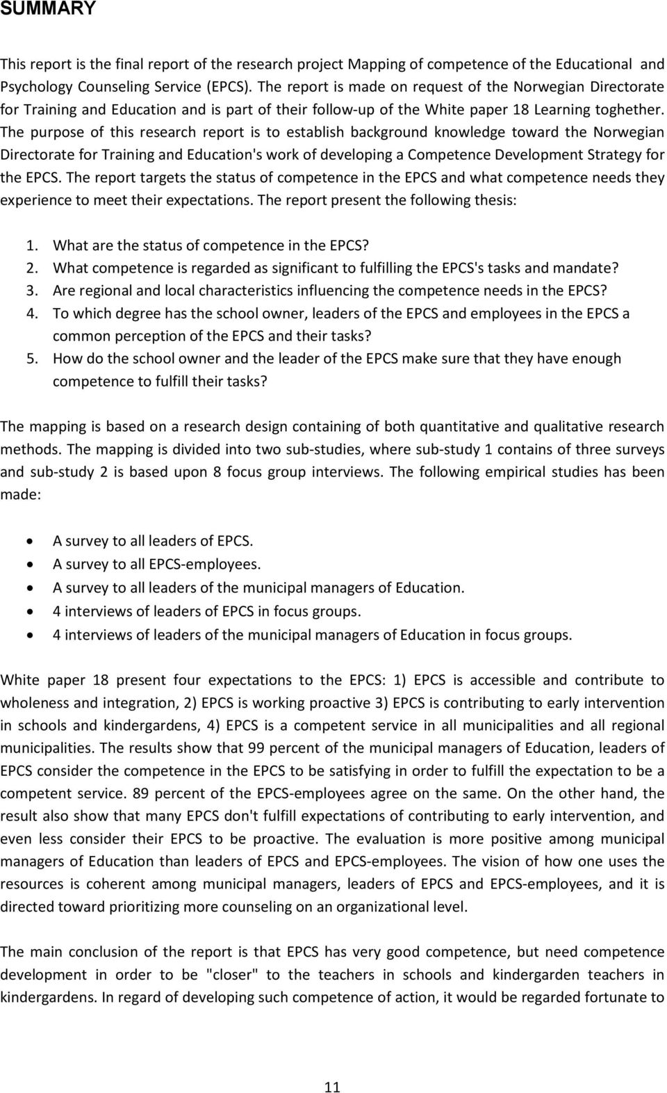 The purpose of this research report is to establish background knowledge toward the Norwegian Directorate for Training and Education's work of developing a Competence Development Strategy for the