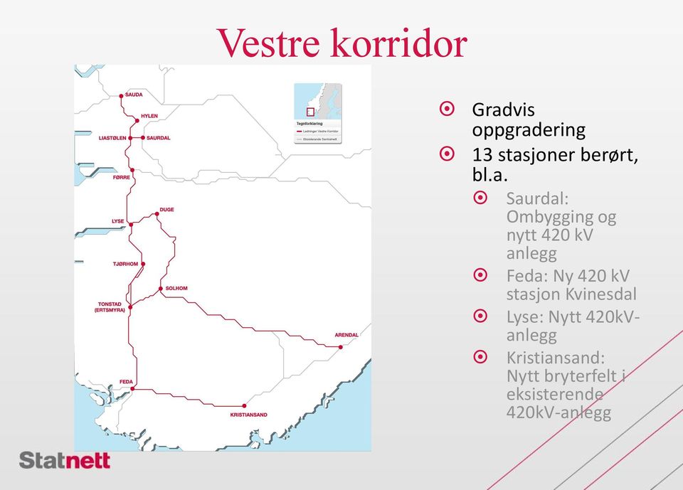 Saurdal: Ombygging og nytt 420 kv anlegg Feda: Ny 420