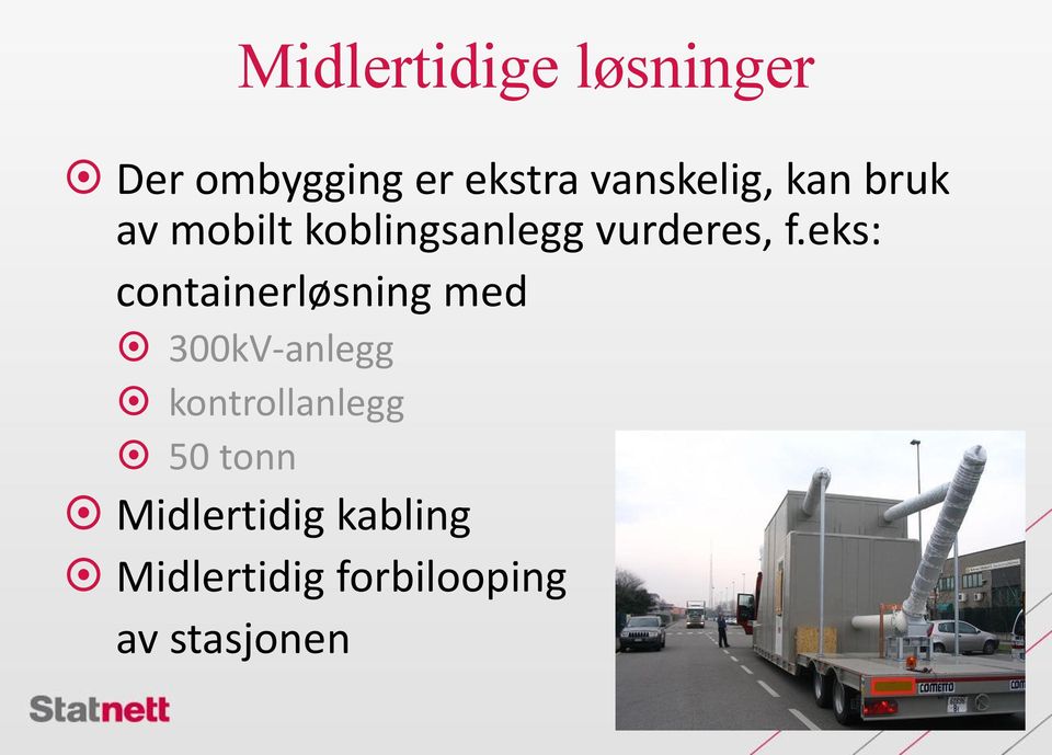 f.eks: containerløsning med 300kV-anlegg kontrollanlegg