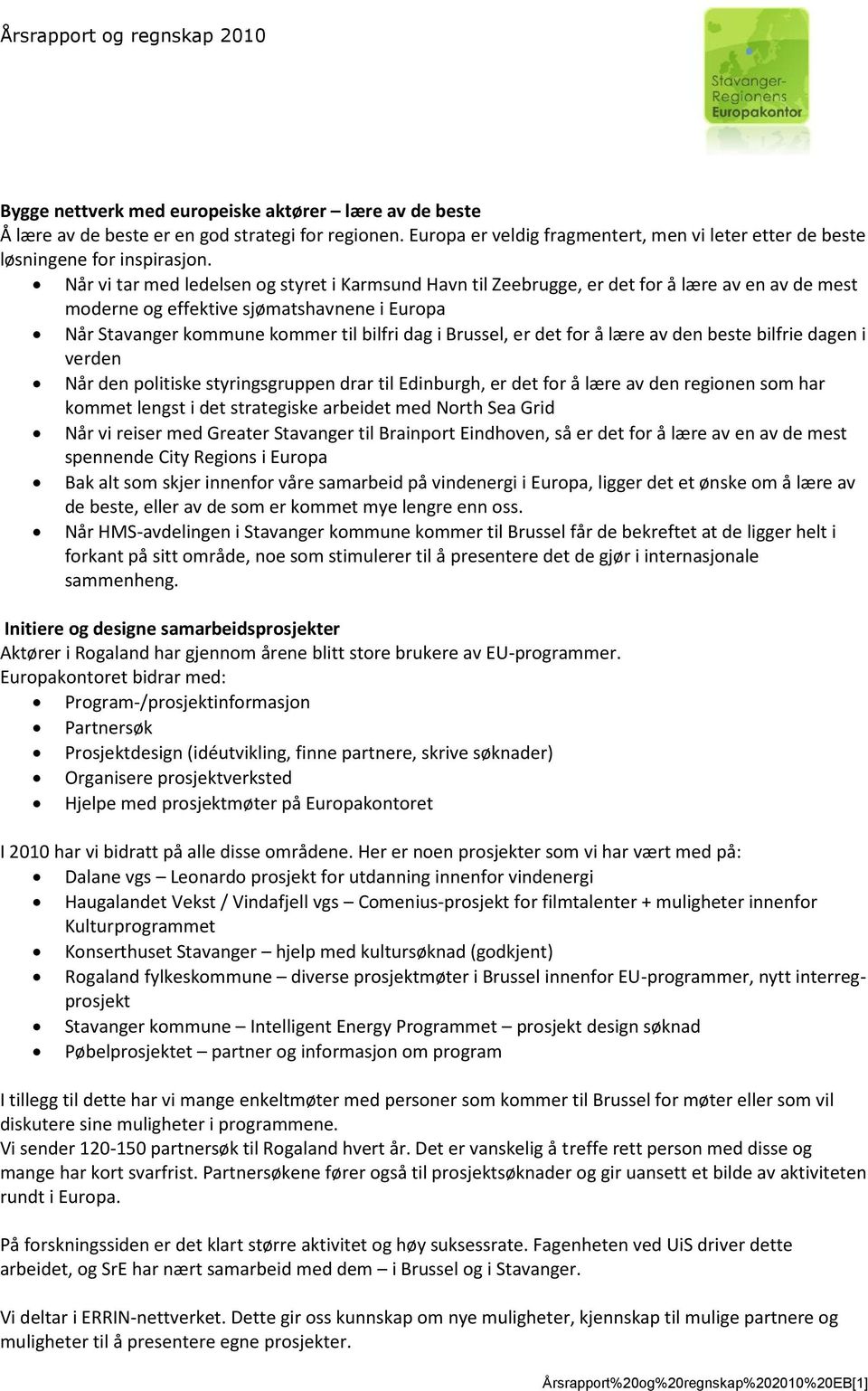 er det for å lære av den beste bilfrie dagen i verden Når den politiske styringsgruppen drar til Edinburgh, er det for å lære av den regionen som har kommet lengst i det strategiske arbeidet med