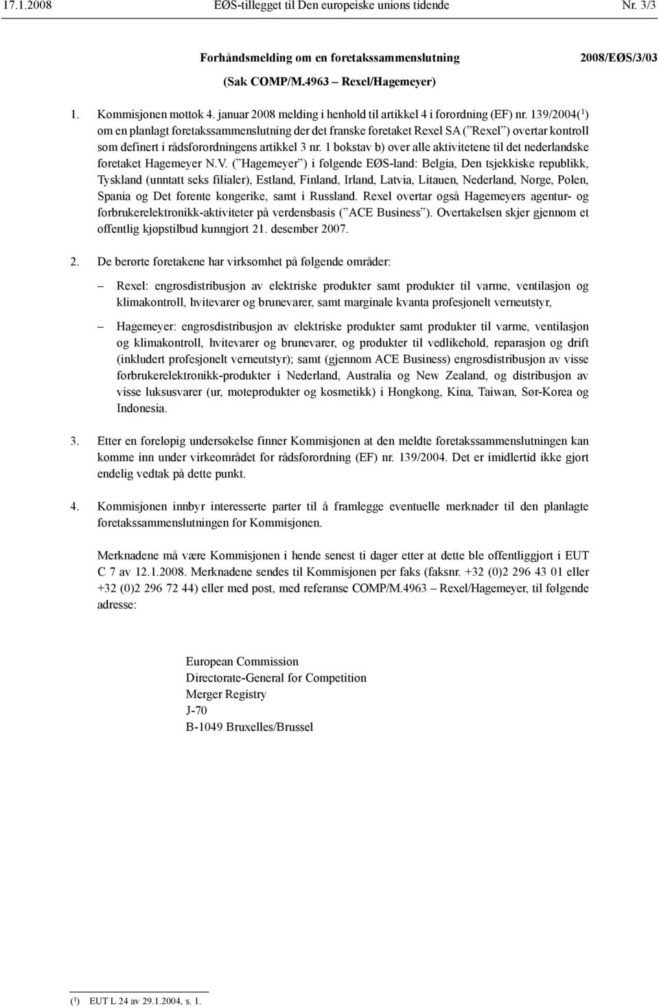 139/2004( 1 ) om en planlagt foretaks sammenslutning der det franske foretaket Rexel SA ( Rexel ) overtar kontroll som definert i råds forordningens artikkel 3 nr.