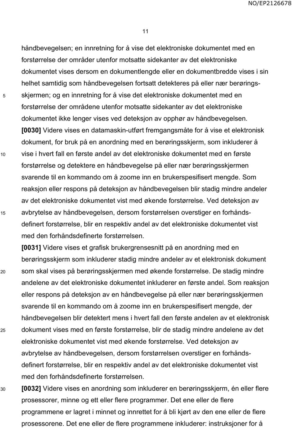 der områdene utenfor motsatte sidekanter av det elektroniske dokumentet ikke lenger vises ved deteksjon av opphør av håndbevegelsen.