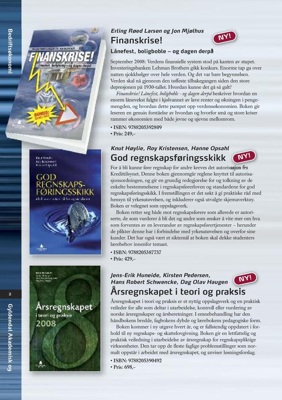 Verden skal nå gjennom den tøffeste tilbakegangen siden den store depresjonen på 1930-tallet. Hvordan kunne det gå så galt? Finanskrise!