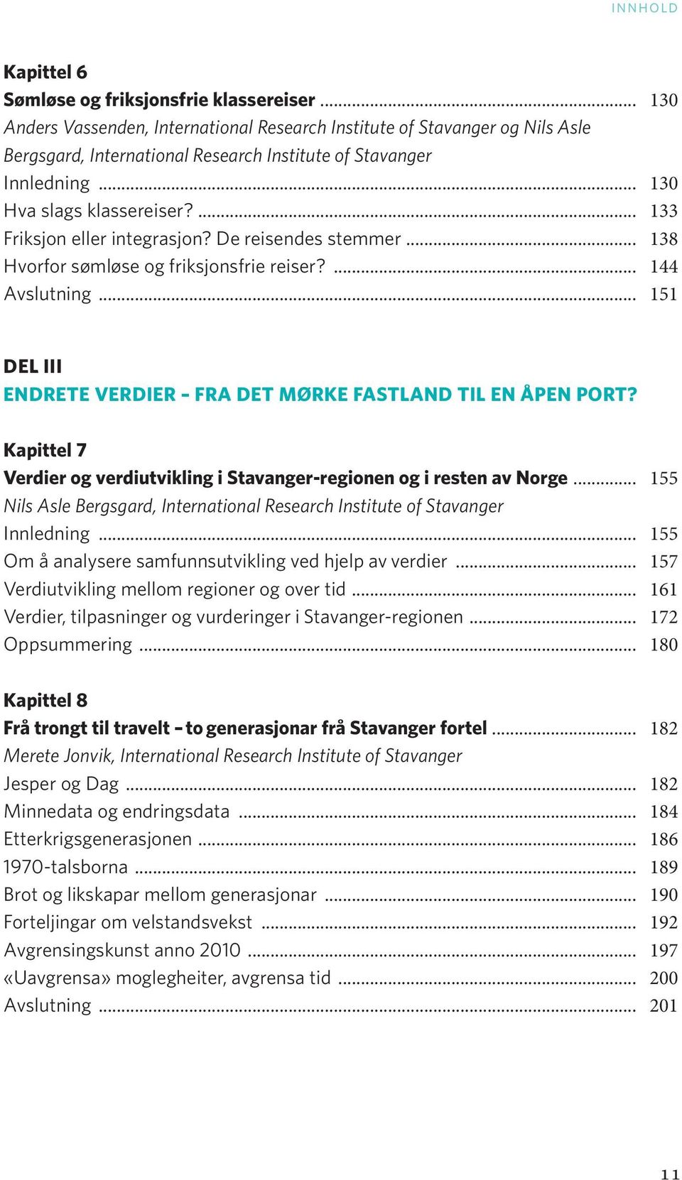 Kapittel 7 Verdier og verdiutvikling i Stavanger-regionen og i resten av Norge... 155 Nils Asle Bergsgard, International Innledning... 155 Om å analysere samfunnsutvikling ved hjelp av verdier.