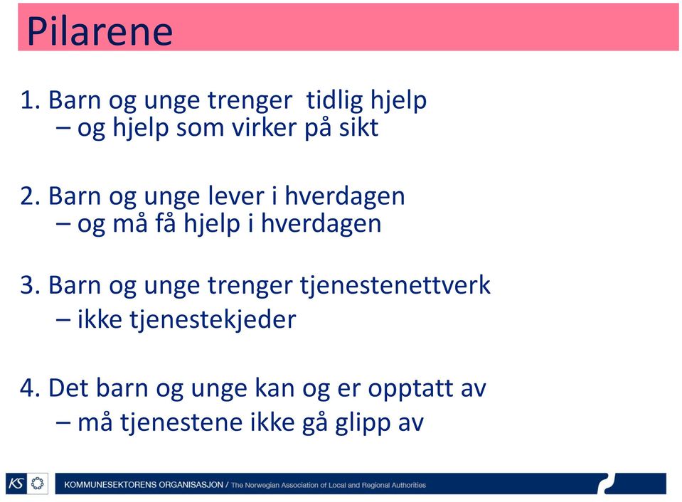 Barn og unge lever i hverdagen og må få hjelp i hverdagen 3.