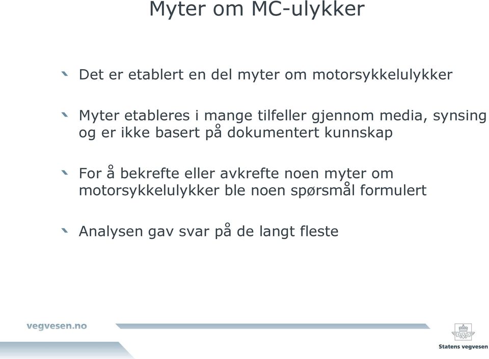 på dokumentert kunnskap For å bekrefte eller avkrefte noen myter om